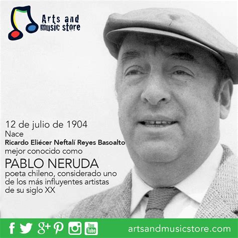 12 de julio de 1904 nace el poeta chileno Pablo Neruda, ganador de ...