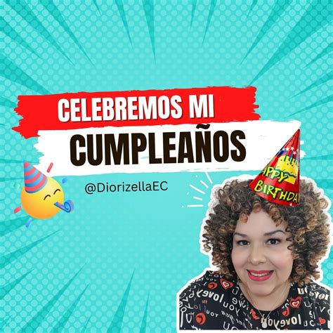 Diorizella En Casa: Celebremos mi cumpleaños