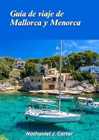 Guía de viaje de Mallorca y Menorca 2025: Disfrute de la felicidad ...