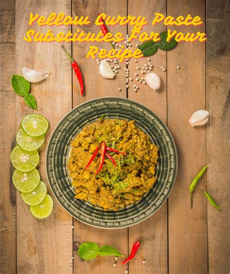 6 Best Yellow Curry Paste Substitutes — The Ins And Outs Of Making The ...