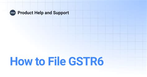 How to File GSTR6 | Product Help and Support