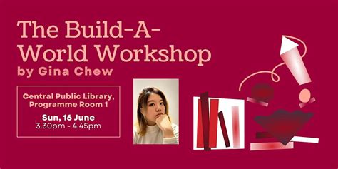 The Build-a-World Workshop by Gina Chew, Central Public Library ...