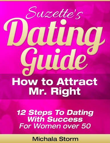 Suzette's Dating Guide - How to Attract Mr. Right - 12 Steps To Dating ...
