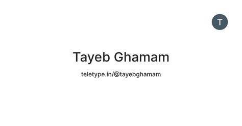 Tayeb Ghamam — Teletype