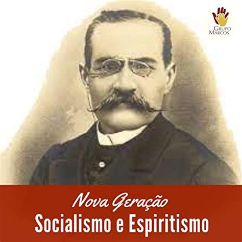 Grupo Marcos - Nova Geração - Socialismo e Espiritismo : Grupo Marcos ...