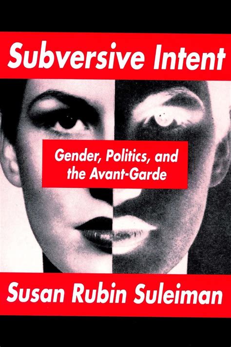 Subversive Intent: Gender, Politics, and the Avant-Garde eBook ...