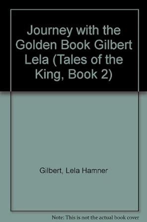 Buy Journey with the Golden Book Gilbert Lela (Tales of the King, Book ...