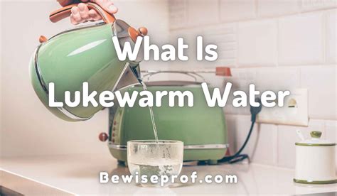 What Is Lukewarm Water - Benefits, Uses And Temperature - Adult Guest ...