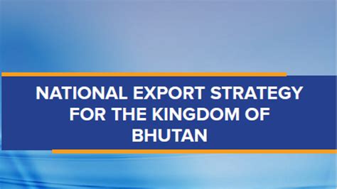 National Export Strategy of the Kingdom of Bhutan | United Nations Development Programme
