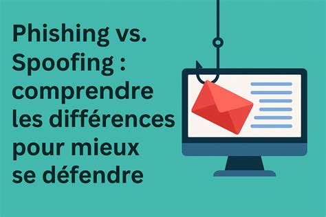 Phishing vs. Spoofing : comprendre les différences pour mieux se ...