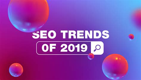Important SEO trends 2019 you should not miss | Thoughtful Minds