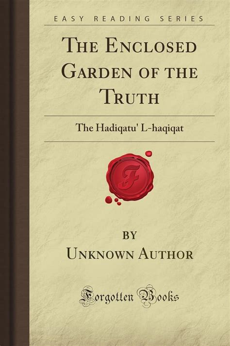 The Enclosed Garden of the Truth: The Hadiqatu' L-haqiqat (Forgotten ...