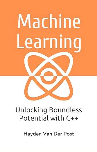 Machine Learning with C++: Unlocking Boundless Potential with C++ eBook ...