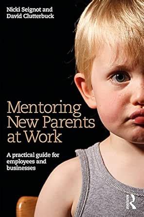 Mentoring New Parents at Work: A Guide for Businesses and Organisations ...