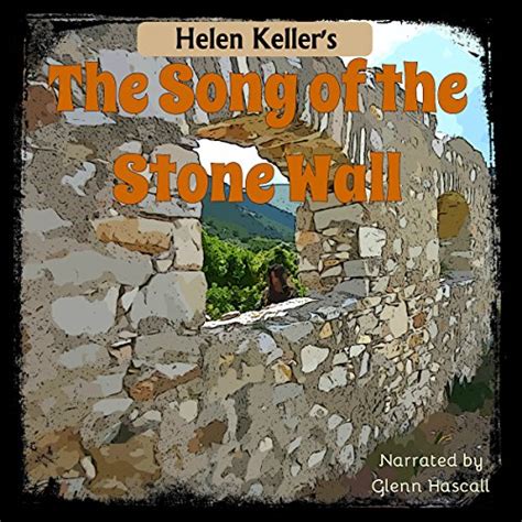 The Song of the Stone Wall (Audio Download): Helen Keller, Glenn ...