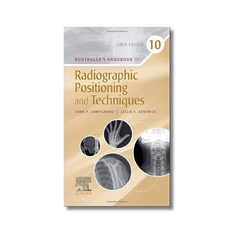 Bontrager’s Handbook of Radiographic Positioning and Techniques By John ...