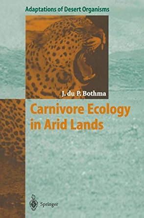 Buy Carnivore Ecology in Arid Lands (Adaptations of Desert Organisms ...