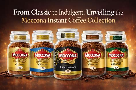From Classic to Indulgent: Unveiling the Moccona Instant Coffee Collec