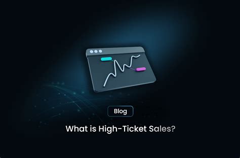 What is High-Ticket Sales? A Guide to Closing High-Value Deals with ...