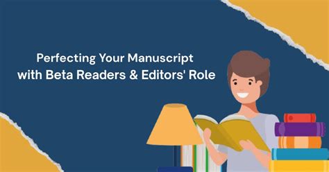 Perfecting Your Manuscript with Beta Readers & Editors' Role