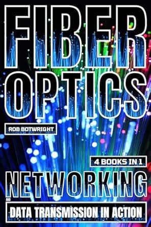Fiber Optics: Networking And Data Transmission In Action eBook ...