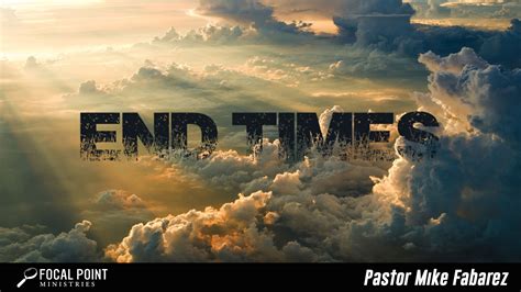 End Times - Focal Point Ministries