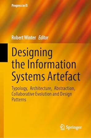 Buy Designing the Information Systems Artefact: Typology, Architecture ...