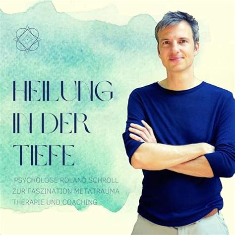 Heilung in der Tiefe - Psychologe Roland Schroll zur Faszination ...