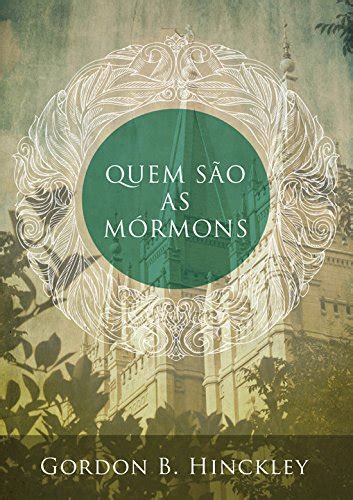 Quem Sao Os Mormons eBook : Hinckley, Gordon B.: Amazon.in: Kindle Store