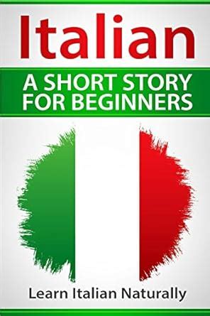 Buy Italian a Short Story for Beginners: Learn Italian Naturally Book ...