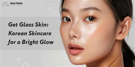 Get Glass Skin Naturally | Korean Skincare Routine Tips 2025 – Vatsa Padam