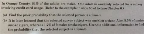 Solved: In Orange County, 51% of the adults are males. One adult is ...