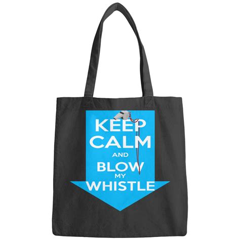 Keep Calm and Blow my Whistle Bags sold by SnazzyDesigns | SKU ...