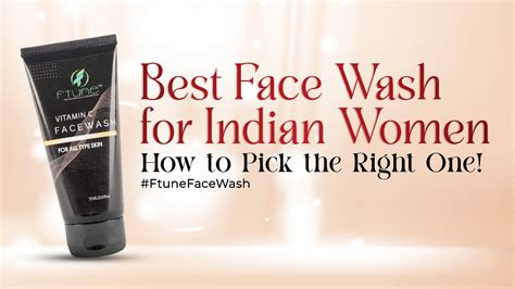 Best Face Wash for Indian Women - How to Pick the Right One! – ftune.in