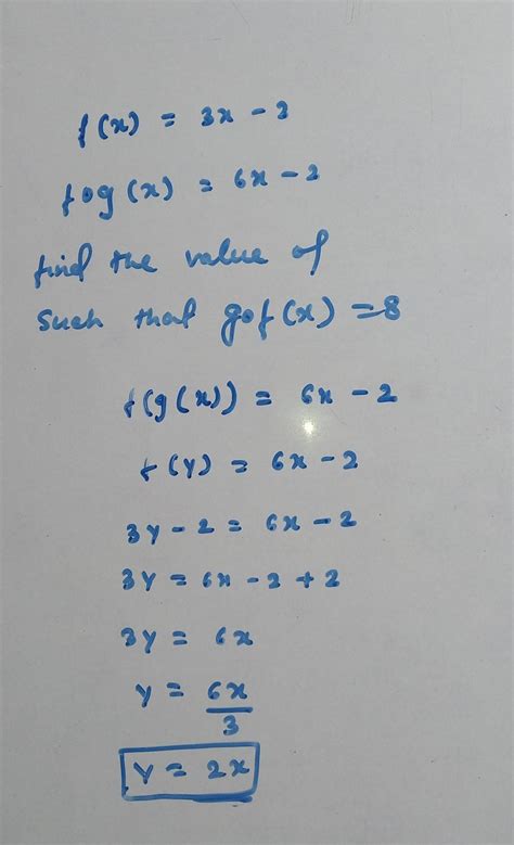 If f(x) = 3x-2 and fog(x) == 6x-2 then find the value ofsuch that gof(x ...