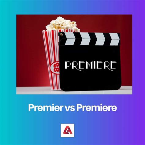 Premier vs Premiere: Difference and Comparison