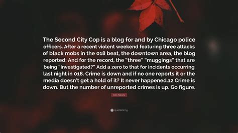 Colin Flaherty Quote: “The Second City Cop is a blog for and by Chicago ...