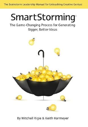 Buy Smartstorming (R): The Game Changing Process for Generating Bigger ...