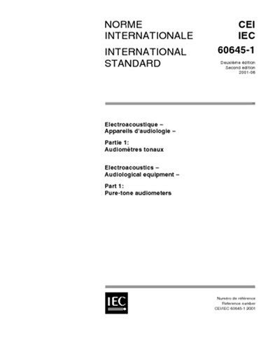IEC 60645-1 Ed. 2.0 b:2001, ELECTROACOUSTICS - AUDIOLOGICAL EQUIPMENT ...