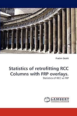 Buy Statistics of retrofitting RCC Columns with FRP overlays. Book ...