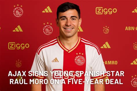Ajax Signs Young Spanish Star Raúl Moro on a Five-Year Deal! - H2H ...