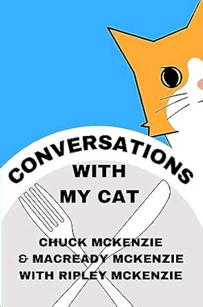 Conversations With My Cat eBook : McKenzie, Chuck, McKenzie, MacReady ...