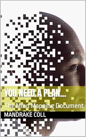 You Need A Plan...: The Mind Mapping Document eBook : Coll, Mandrake ...