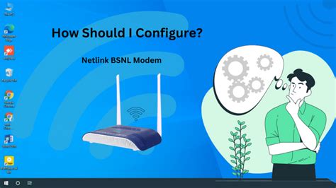 How should I configure the Netlink BSNL ONT FTTH modem? – Grabnpay