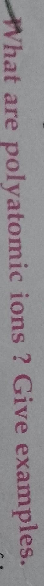 what are polyatomic ions ? Give examples . - Brainly.in