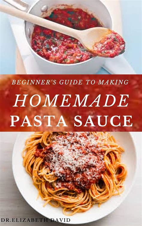 BEGINNER'S GUIDE TO MAKING HOMEMADE PASTA SAUCE: Delicious, Spicy and ...
