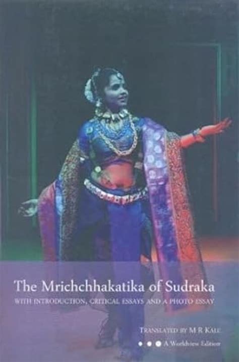 The Mrichchhakatika of Sudraka: With Introduction, Critical Essays and ...
