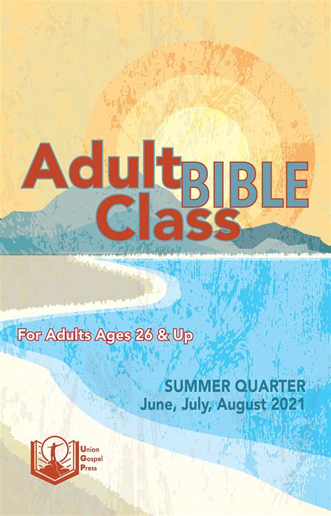 Adult Bible Class: Summer Quarter 2021 June, July, August 2021 by Union ...