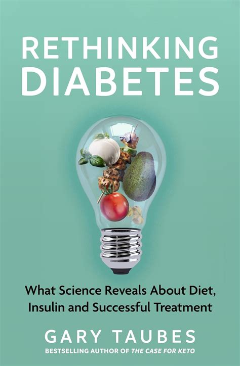 Rethinking Diabetes: What Science Reveals about Diet, Insulin and ...