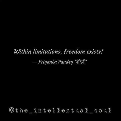 Within limitations, freed... | Quotes & Writings by Priyanka Pandey ...